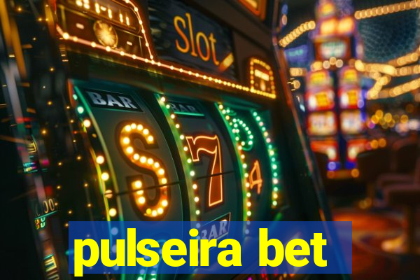 pulseira bet